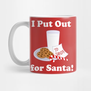 I PUT OUT FOR SANTA Mug